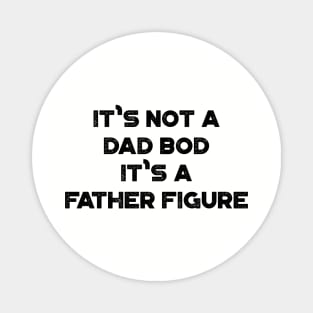 It's Not A Dad Bod It's A Father Figure Funny Vintage Retro Magnet